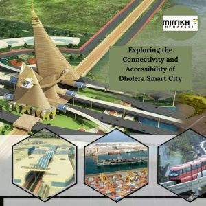 Exploring the Connectivity and Accessibility of Dholera Smart City